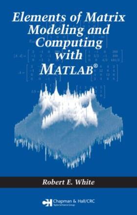 White |  Elements of Matrix Modeling and Computing with MATLAB | Buch |  Sack Fachmedien