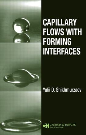 Shikhmurzaev |  Capillary Flows with Forming Interfaces | Buch |  Sack Fachmedien