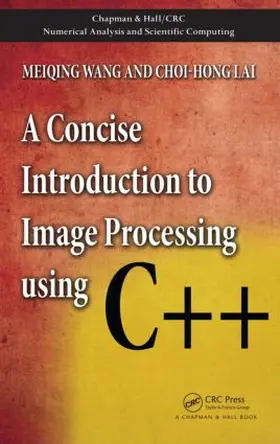 Wang / Lai |  A Concise Introduction to Image Processing using C++ | Buch |  Sack Fachmedien