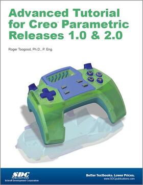 Toogood |  Advanced Tutorial Creo Parametric Releases 1.0 & 2.0 | Buch |  Sack Fachmedien