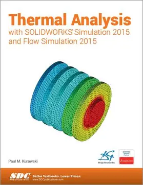 Kurowski |  Thermal Analysis with SOLIDWORKS Simulation 2015 and Flow Simulation 2015 | Buch |  Sack Fachmedien