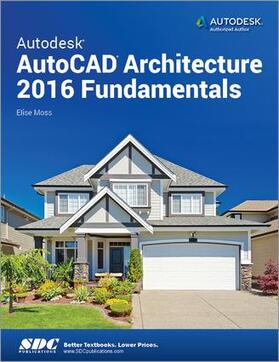 Moss |  Autodesk AutoCAD Architecture 2016 Fundamentals | Buch |  Sack Fachmedien