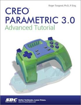 Toogood |  Creo Parametric 3.0 Advanced Tutorial | Buch |  Sack Fachmedien