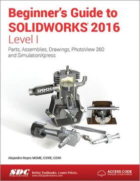 Reyes |  Beginner's Guide to SOLIDWORKS 2016 - Level I (Including unique access code) | Buch |  Sack Fachmedien