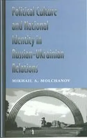 Molchanov |  Political Culture and National Identity in Russian-Ukrainian Relations | Buch |  Sack Fachmedien