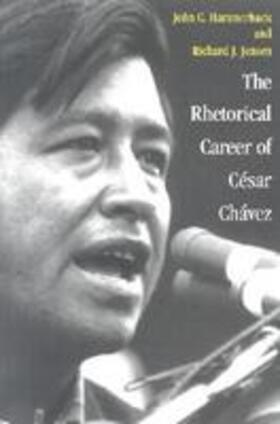 Hammerback |  The Rhetorical Career of Cesar Chavez | Buch |  Sack Fachmedien