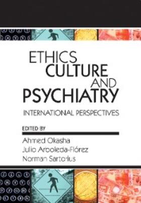 Okasha / Arboleda-Florez / Sartorius |  Ethics, Culture, and Psychiatry | eBook | Sack Fachmedien