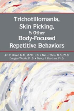 Grant / Stein / Woods |  Trichotillomania, Skin Picking, and Other Body-Focused Repetitive Behaviors | eBook | Sack Fachmedien