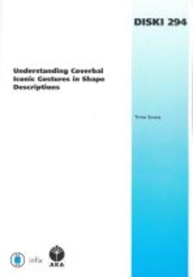 Sowa |  Understanding Coverbal Ionic Gestures in Shape Descriptions | Buch |  Sack Fachmedien