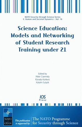 Csermely / Korlevic / Sulyok |  Science Education: Models and Networking of Student Research Training under 21 | Buch |  Sack Fachmedien