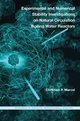 Marcel |  Experimental and Numerical Stability Investigations on Natural Circulation Boiling Water Reactors | Buch |  Sack Fachmedien