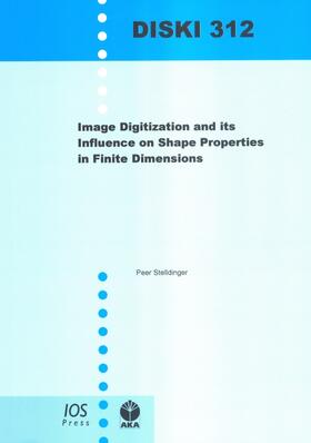 Stelldinger |  Image Digitization and its Influence on Shape Properties in Finite Dimensions | Buch |  Sack Fachmedien