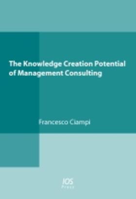 Ciampi | The Knowledge Creation Potential of Management Consulting | Buch | 978-1-58603-870-0 | sack.de