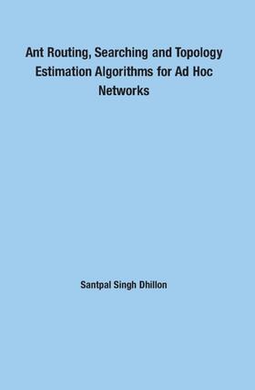 Dhillon | Ant Routing, Searching and Topology Estimation Algorithms for Ad Hoc Networks | Buch | 978-1-58603-901-1 | sack.de