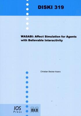 Becker-Asano | WASABI: Affect Simulation for Agents with Believable Interactivity | Buch | 978-1-58603-911-0 | sack.de