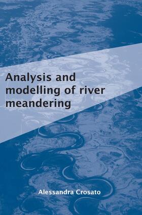 Crosato | Analysis and modelling of river meandering | Buch | 978-1-58603-915-8 | sack.de