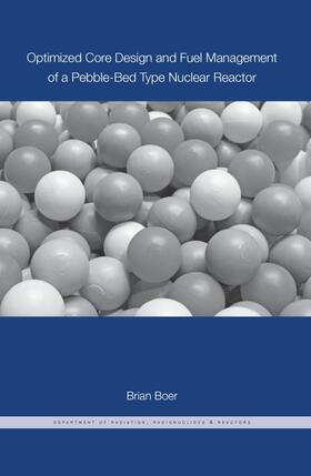 Boer |  Optimized Core Design and Fuel Management of a Pebble-Bed Type Nuclear Reactor | Buch |  Sack Fachmedien