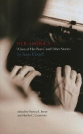 Glaspell / Bryan / Carpentier |  Her America: "A Jury of Her Peers" and Other Stories | Buch |  Sack Fachmedien