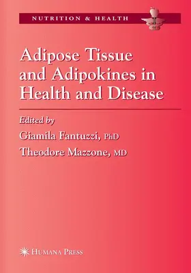 Fantuzzi / Mazzone |  Adipose Tissue and Adipokines in Health and Disease | Buch |  Sack Fachmedien