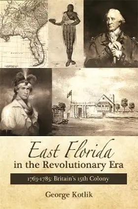 Kotlik |  East Florida in the Revolutionary Era, 1763-1785 | eBook | Sack Fachmedien