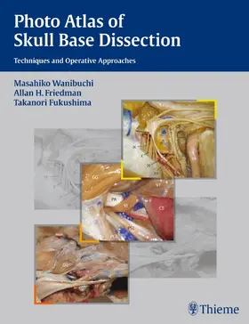 Wanibuchi / Friedman / Fukushima |  Photo Atlas of Skull Base Dissection | Buch |  Sack Fachmedien