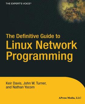 Yocom / Davis / Turner |  The Definitive Guide to Linux Network Programming | Buch |  Sack Fachmedien