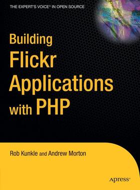 Morton / Kunkle |  Building Flickr Applications with PHP | Buch |  Sack Fachmedien