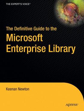 Newton |  The Definitive Guide to the Microsoft Enterprise Library | Buch |  Sack Fachmedien