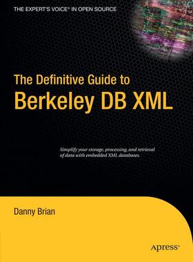 Brian |  The Definitive Guide to Berkeley DB XML | Buch |  Sack Fachmedien