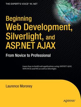 Moroney |  Beginning Web Development, Silverlight, and ASP.NET AJAX | Buch |  Sack Fachmedien