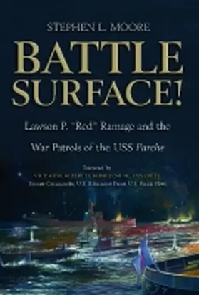 Moore |  Battle Surface!: Lawson P. "red" Ramage and the War Patrols of the USS Parche | Buch |  Sack Fachmedien
