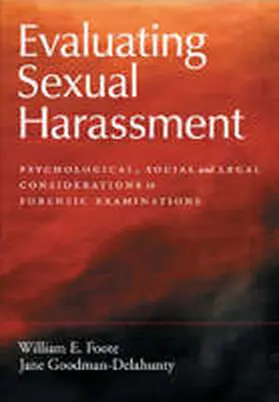 Foote / Goodman-Delahunty | Evaluating Sexual Harassment: Psychological, Social, and Legal Considerations in Forensic Examinations | Buch | 978-1-59147-101-1 | sack.de