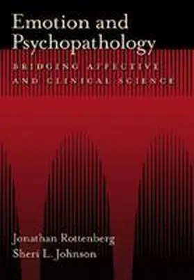 Rottenberg / Johnson |  Emotion and Psychopathology: Bridging Affective and Clinical Science | Buch |  Sack Fachmedien