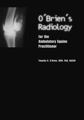 O'Brien |  O'Brien's Radiology for the Ambulatory Equine Practitioner | Buch |  Sack Fachmedien