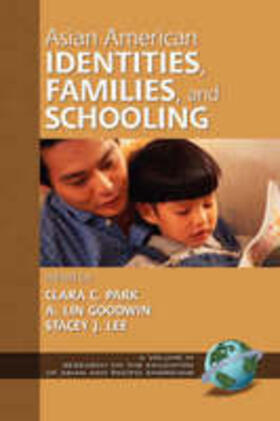 Goodwin / Park / Lee |  Asian American Identities, Families, and Schooling (Hc) | Buch |  Sack Fachmedien
