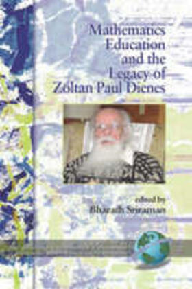 Sriraman |  Mathematics Education and the Legacy of Zoltan Paul Dienes (Hc) | Buch |  Sack Fachmedien