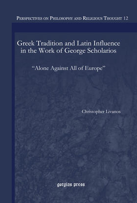 Livanos |  Greek Tradition and Latin Influence in the Work of George Scholarios | eBook | Sack Fachmedien