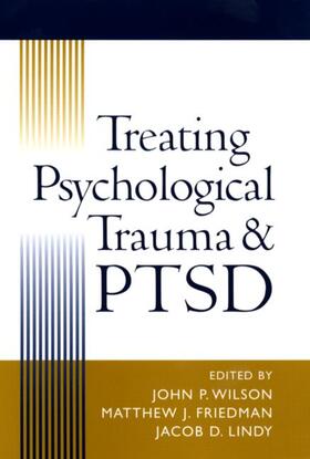 Wilson / Friedman / Lindy |  Treating Psychological Trauma and PTSD | Buch |  Sack Fachmedien