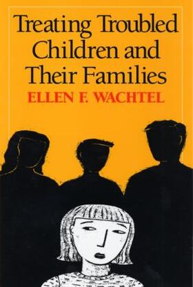 Wachtel |  Treating Troubled Children and Their Families | Buch |  Sack Fachmedien