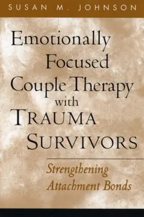 Johnson |  Emotionally Focused Couple Therapy with Trauma Survivors | Buch |  Sack Fachmedien