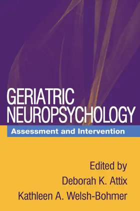 Attix / Welsh-Bohmer |  Geriatric Neuropsychology | Buch |  Sack Fachmedien