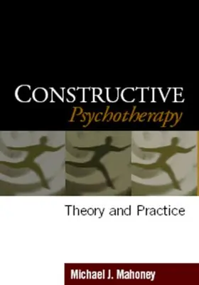 Mahoney |  Constructive Psychotherapy | Buch |  Sack Fachmedien