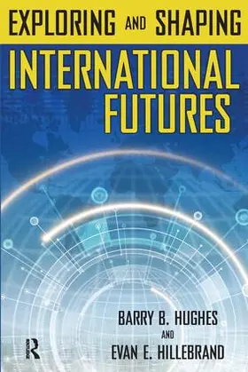 Hughes / Hillebrand |  Exploring and Shaping International Futures | Buch |  Sack Fachmedien