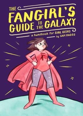 Maggs |  The Fangirl's Guide to the Galaxy: A Handbook for Girl Geeks | Buch |  Sack Fachmedien