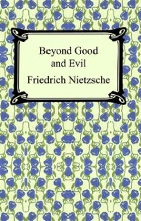 Nietzsche |  Beyond Good And Evil | eBook | Sack Fachmedien