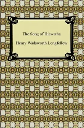 Longfellow |  The Song of Hiawatha | eBook | Sack Fachmedien