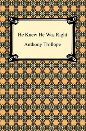 Trollope |  He Knew He Was Right | eBook | Sack Fachmedien