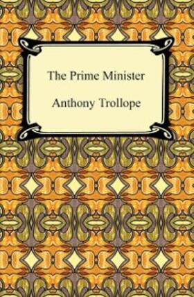 Trollope |  The Prime Minister | eBook | Sack Fachmedien