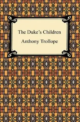 Trollope |  The Duke's Children | eBook | Sack Fachmedien