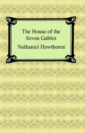 Hawthorne |  The House of the Seven Gables | eBook | Sack Fachmedien